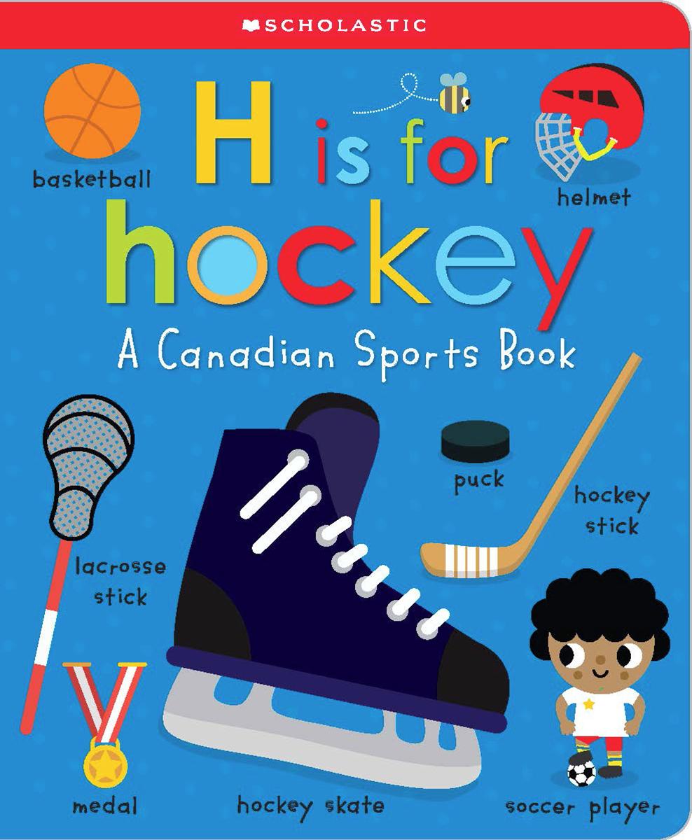 H is for Hockey (Scholastic Early Learners): A Canadian Sports Book by Canada Ltd Scholastic