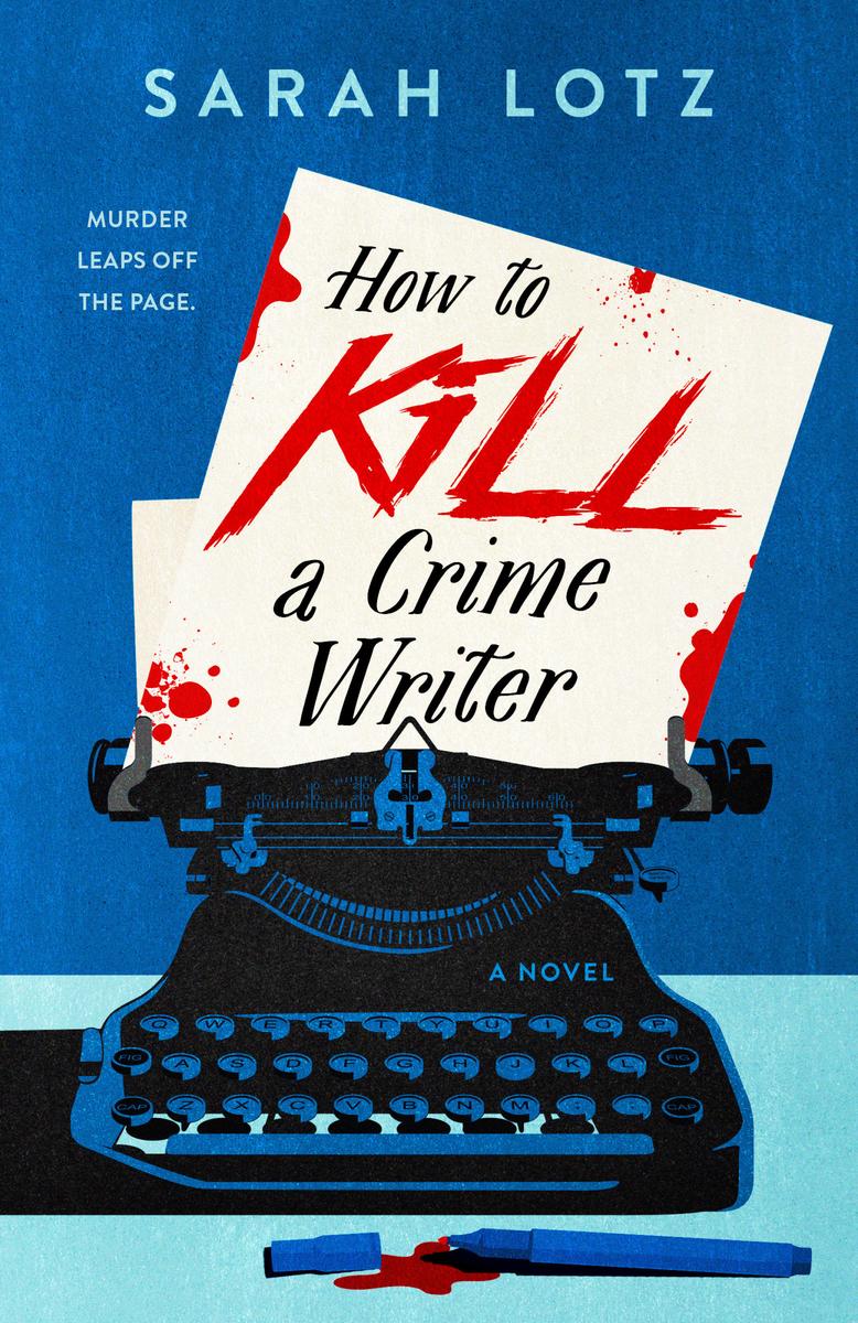 How to Kill a Crime Writer by Sarah Lotz (Preorder)