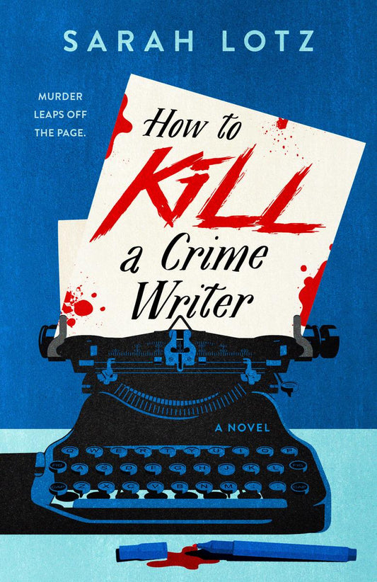 How to Kill a Crime Writer by Sarah Lotz (Preorder)