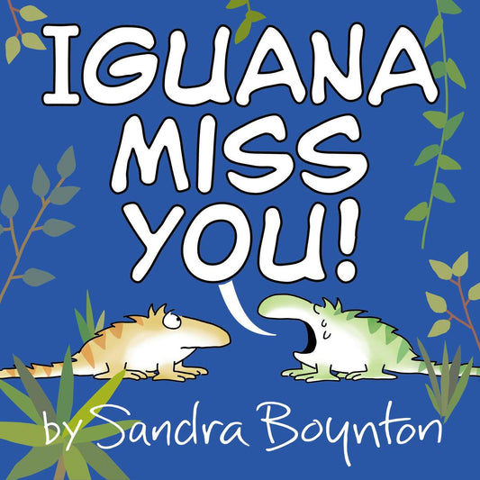 Iguana Miss You by Sandra Boynton (Preorder)