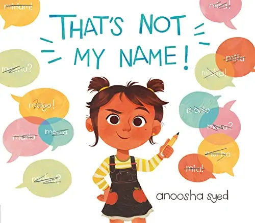 That’s Not My Name! by Anoosha Syed