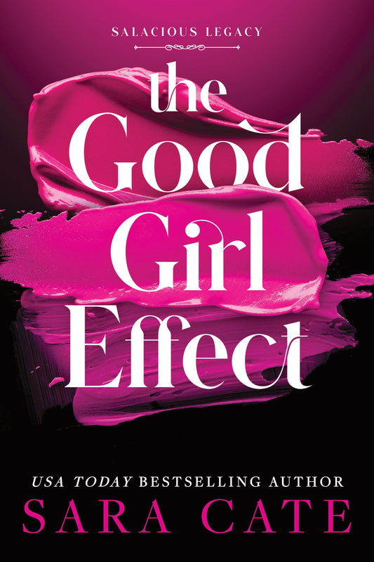 The Good Girl Effect Deluxe Edition by Sara Cate