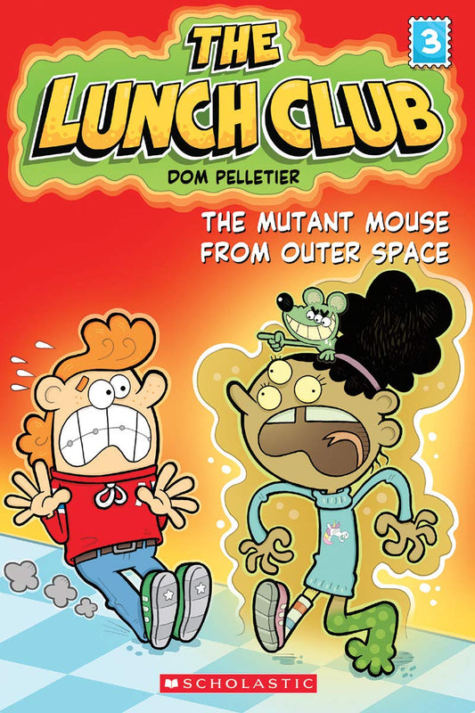 The Mutant Mouse from Outer Space (The Lunch Club #3) by Dom Pelletier