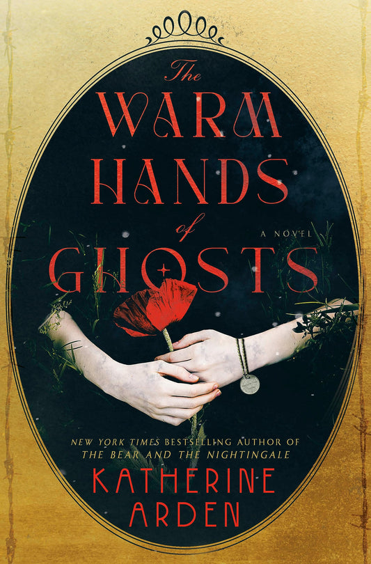 The Warm Hands of Ghosts by Katherine Arden