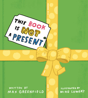 This Book Is Not A Present by Max Greenfield