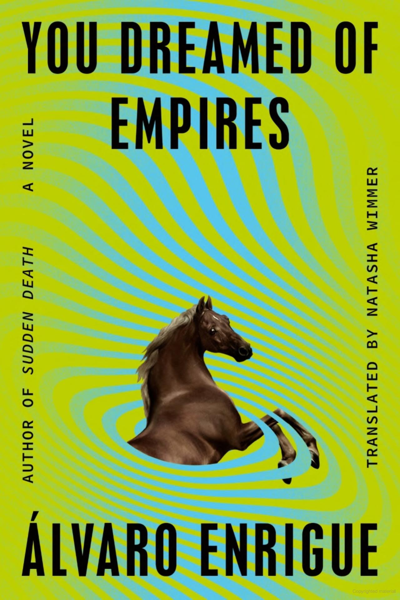 You Dreamed of Empires by Álvaro Enrigue translated by Natasha Wimmer