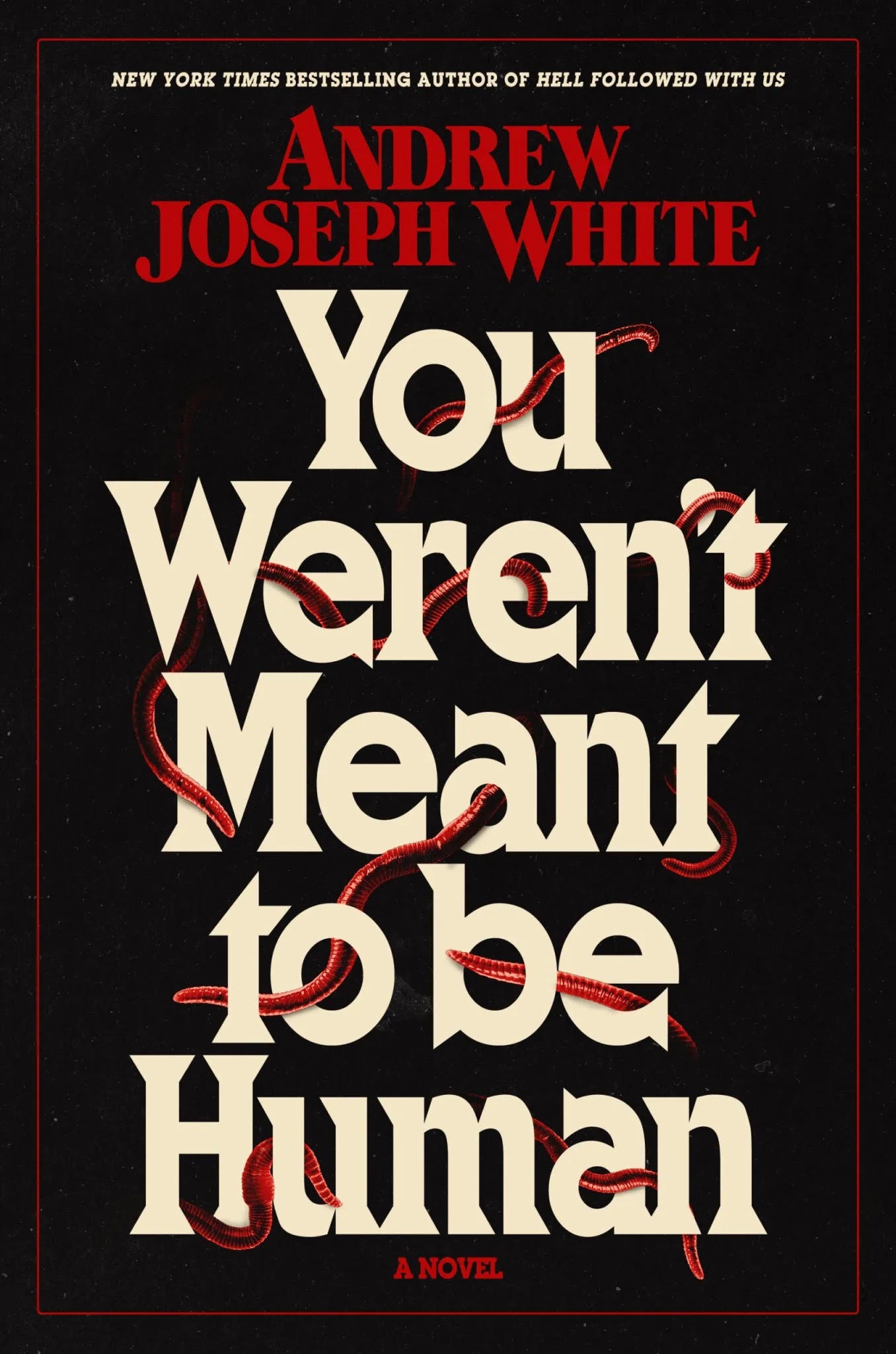 You Weren't Meant to be Human by Andrew Joseph White