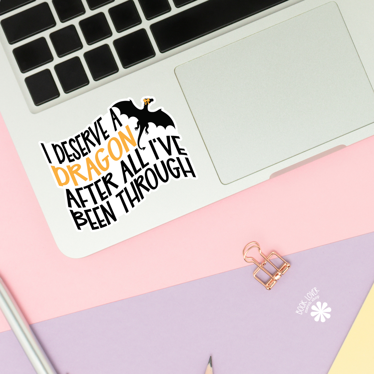 I deserve a dragon after all I've been through sticker
