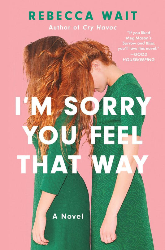I'm Sorry You Feel That Way: A Novel by Rebecca Wait (Preorder)