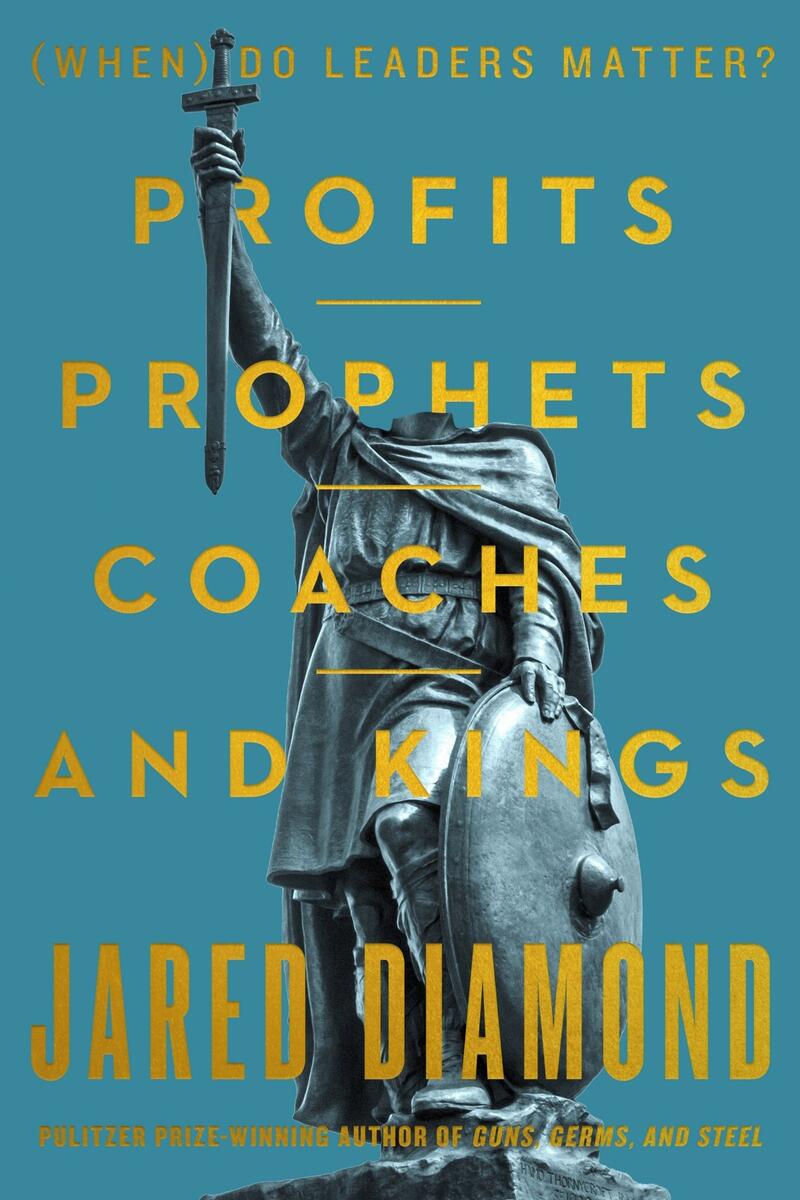 Profits, Prophets, Coaches, and Kings: (When) Do Leaders Matter? by Jared Diamond (Preorder)