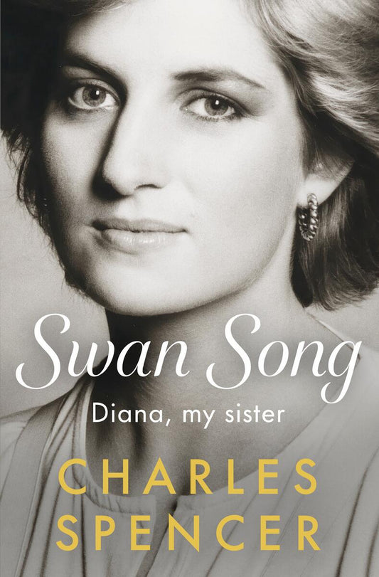 Swan Song: Diana, my sister by Charles Spencer