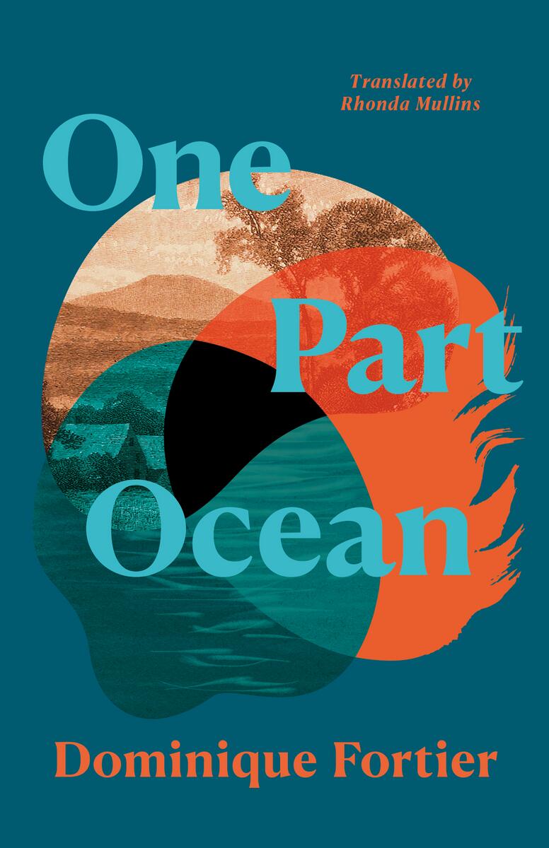 One Part Ocean by Dominique Fortier translated by Rhonda Mullins (Preorder)