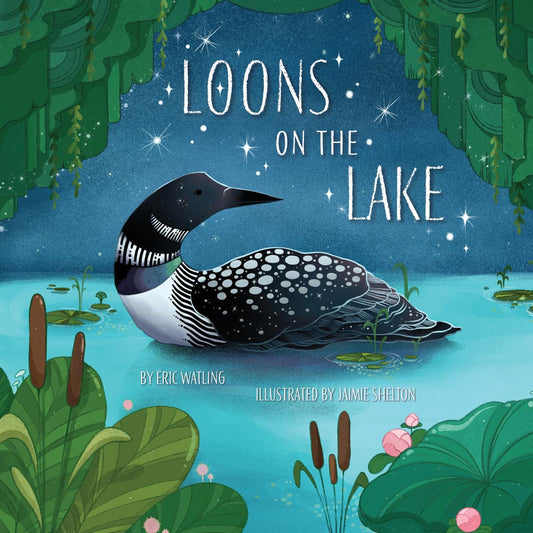 Loons on The Lake by Eric Watling & Jaimie Shelton (Preorder)