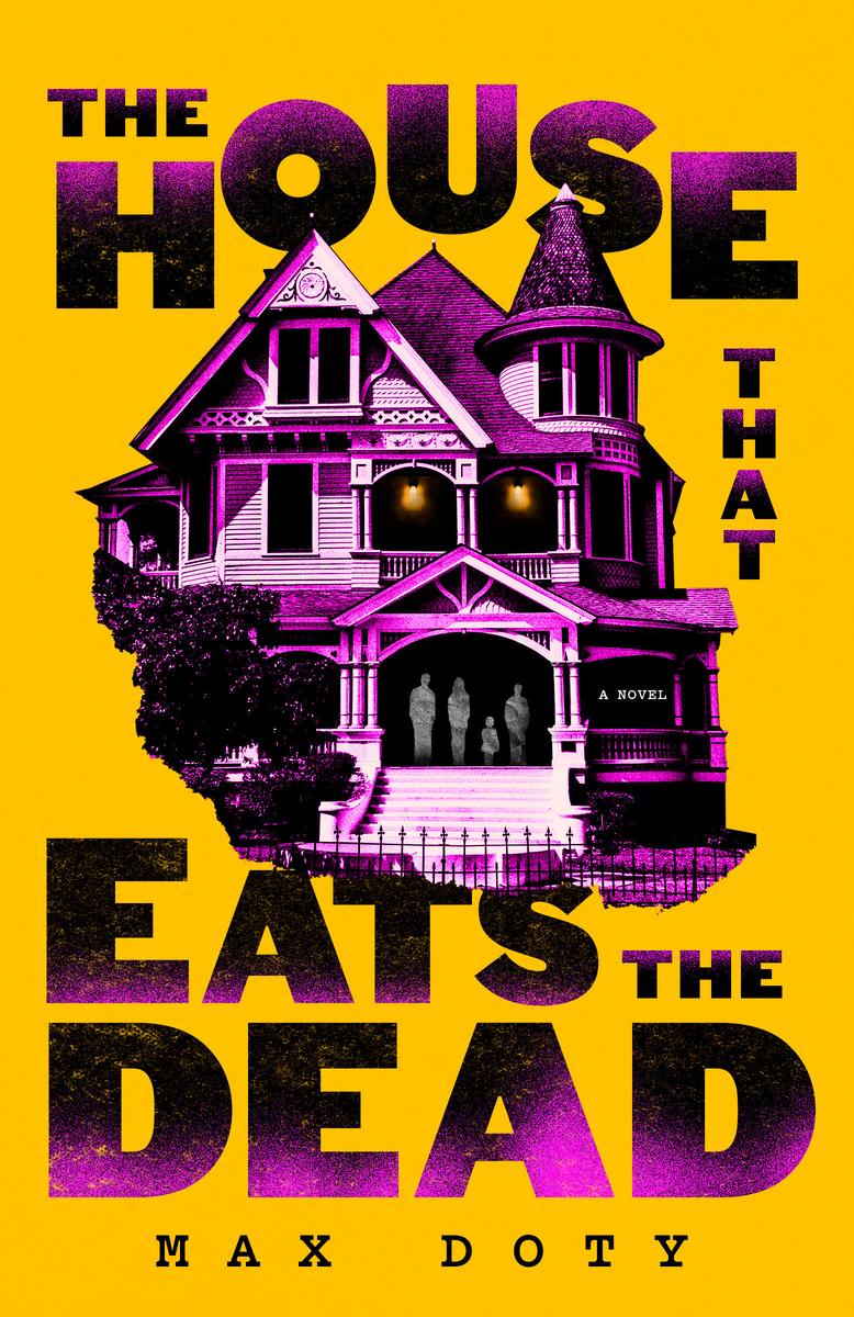 The House That Eats the Dead: A Novel by Max Doty (Preorder)