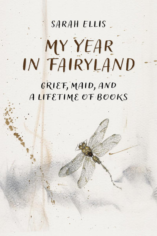 My Year in Fairyland: Grief, MAID and a Lifetime of Books by Sarah Ellis