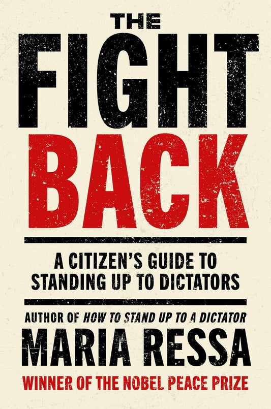 The Fight Back: A Citizen's Guide to Standing Up to Dictators by Maria Ressa (Preorder)
