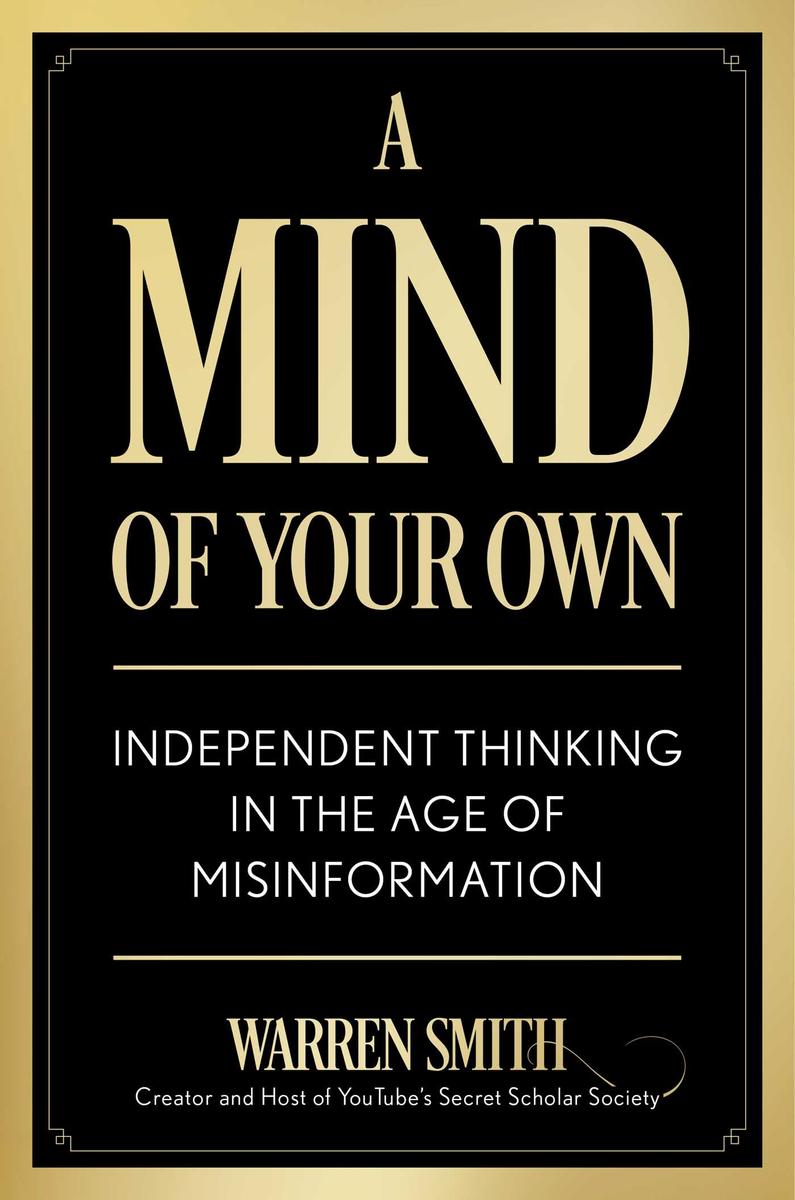 A Mind of Your Own: Independent Thinking in the Age of Misinformation by Warren Smith (Preorder)
