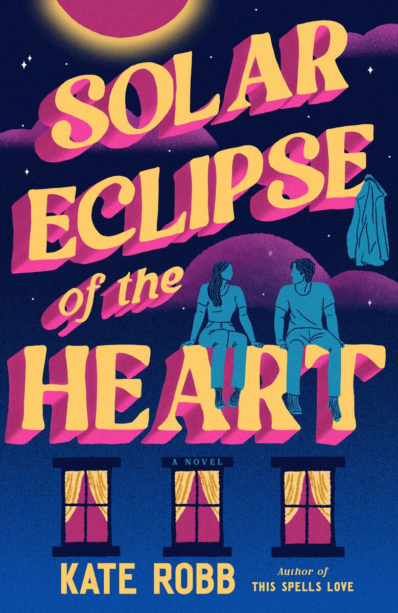 Solar Eclipse of the Heart: A Novel by Kate Robb (Preorder)