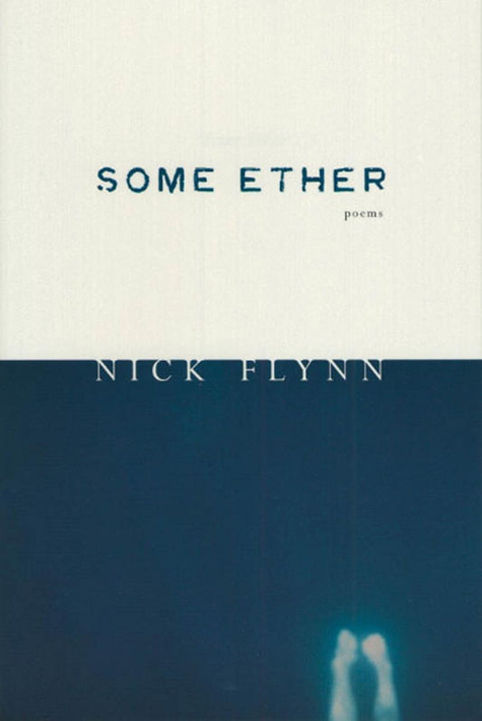 Some Ether: Poems by Nick Flynn