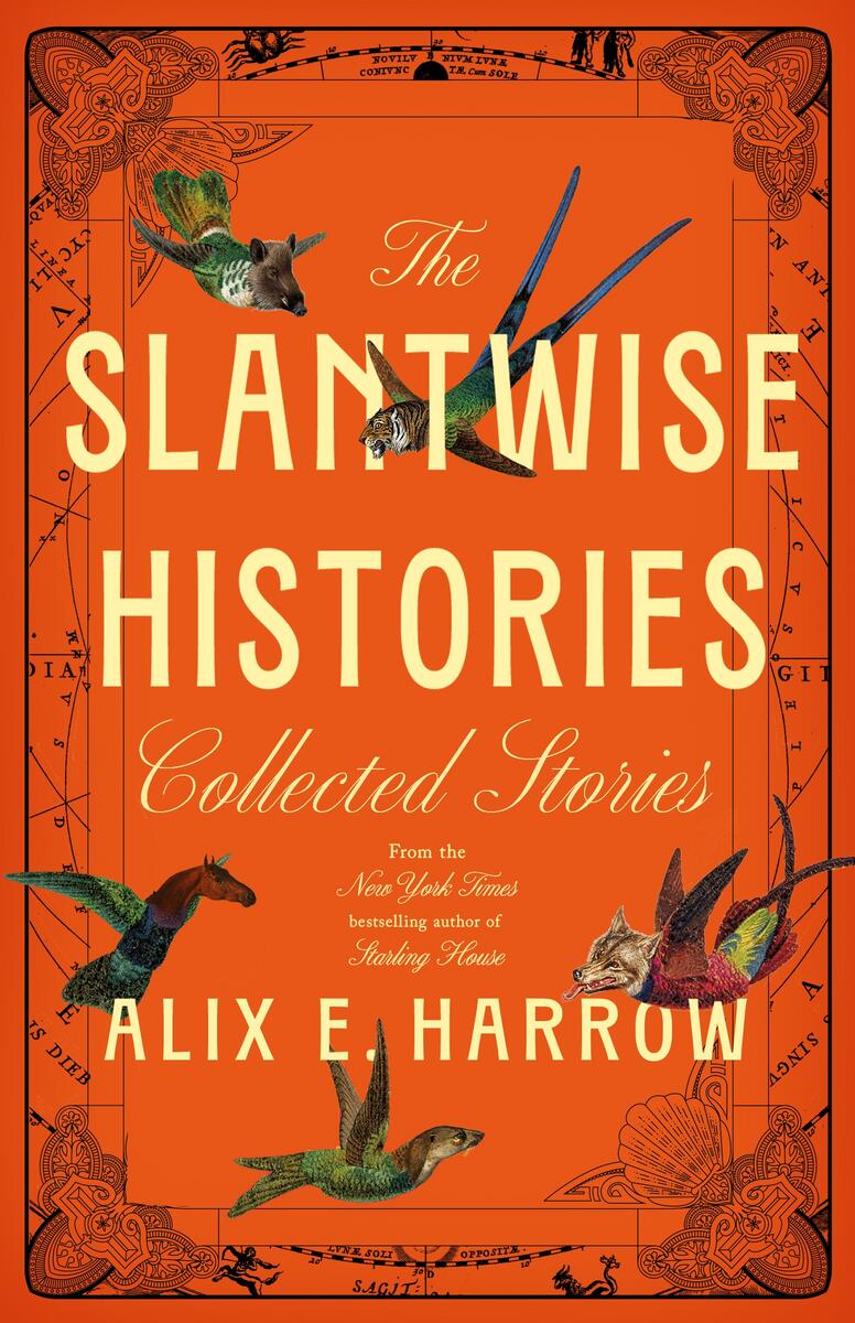 The Slantwise Histories: Collected Stories by Alix E. Harrow (Preorder)