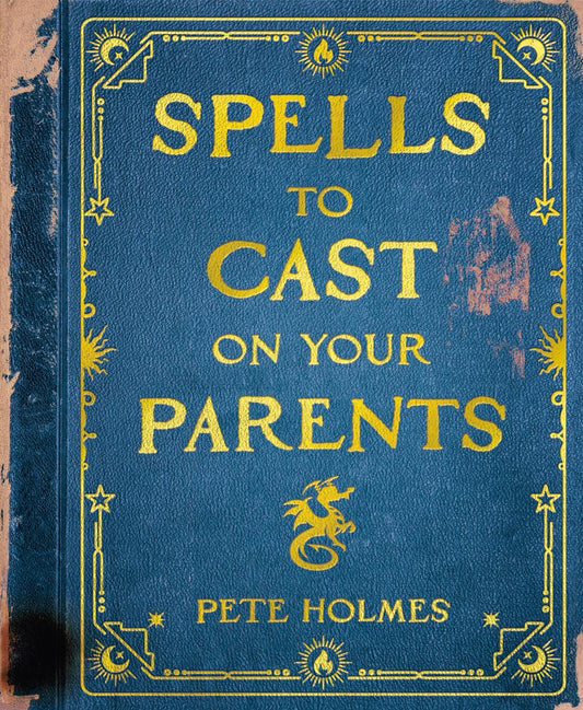 Spells to Cast on Your Parents by Pete Holmes (Preorder)