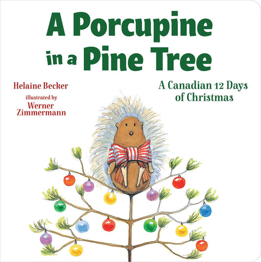 A Porcupine in a Pine Tree: A Canadian 12 Days of Christmas by Helaine Becker & H. Werner Zimmermann