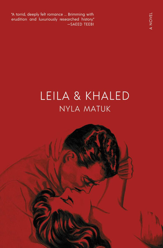 Leila and Khaled: A Novel by Nyla Matuk (Preorder)