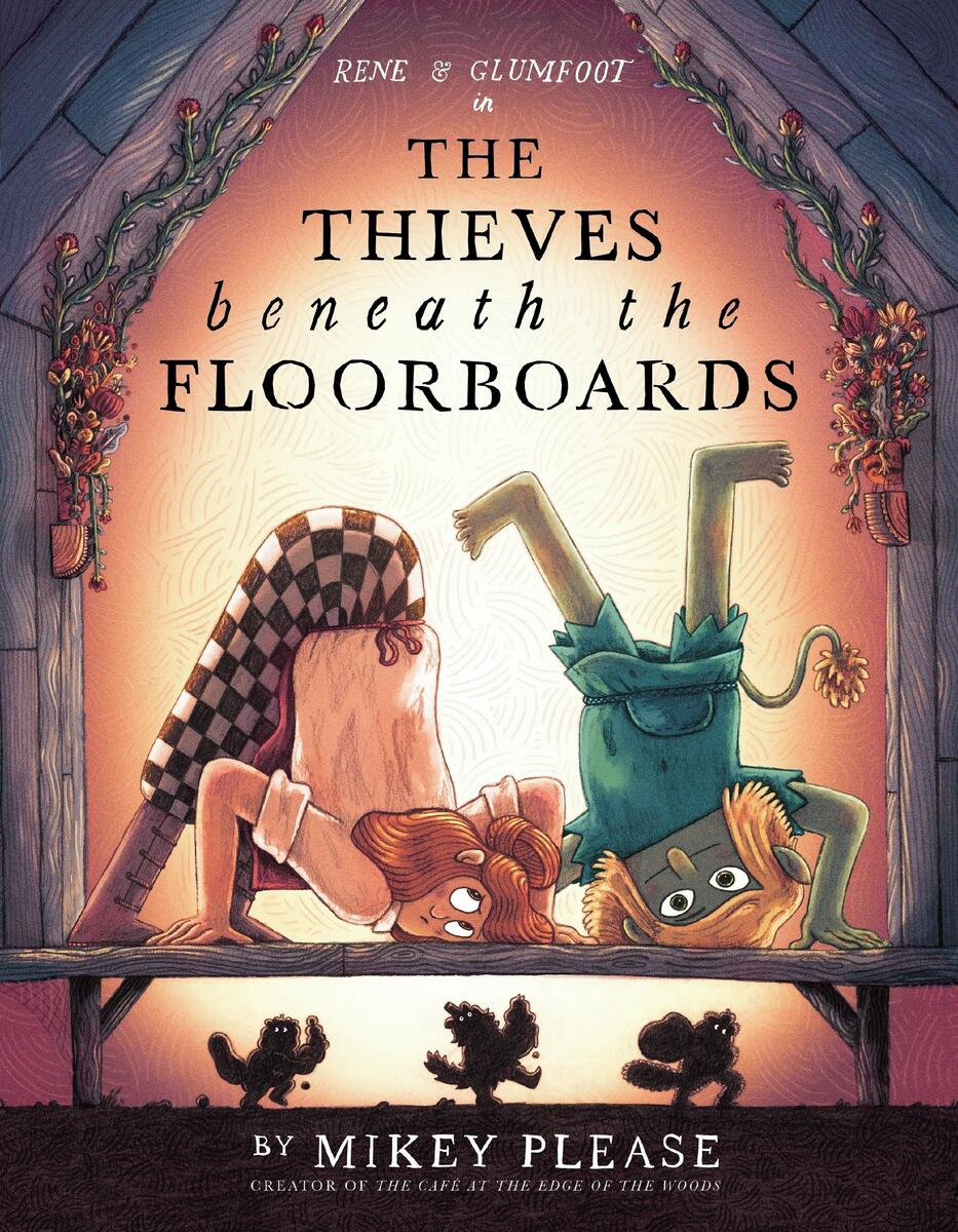 The Thieves Beneath the Floorboards by Mikey Please (Preorder)