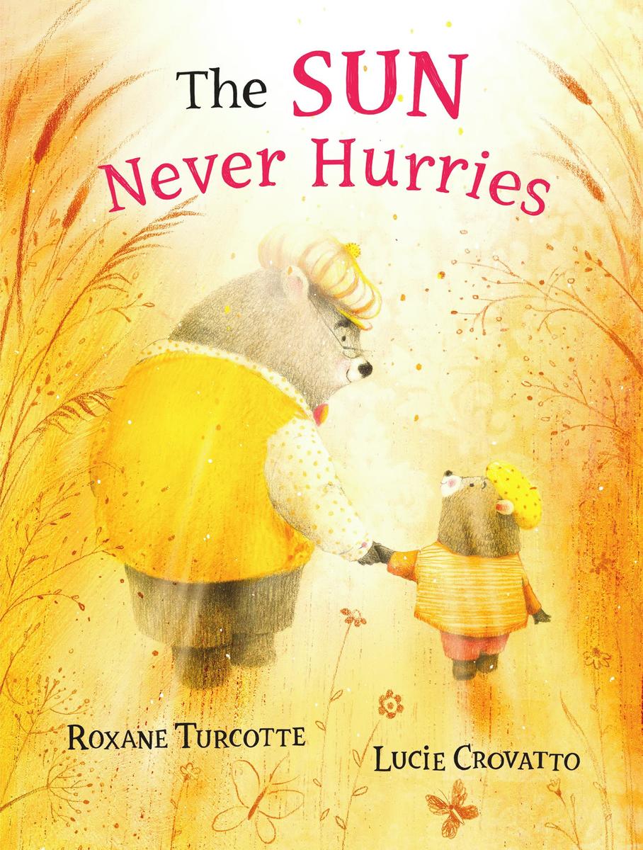 The Sun Never Hurries by Roxane Turcotte & Lucie Crovatto