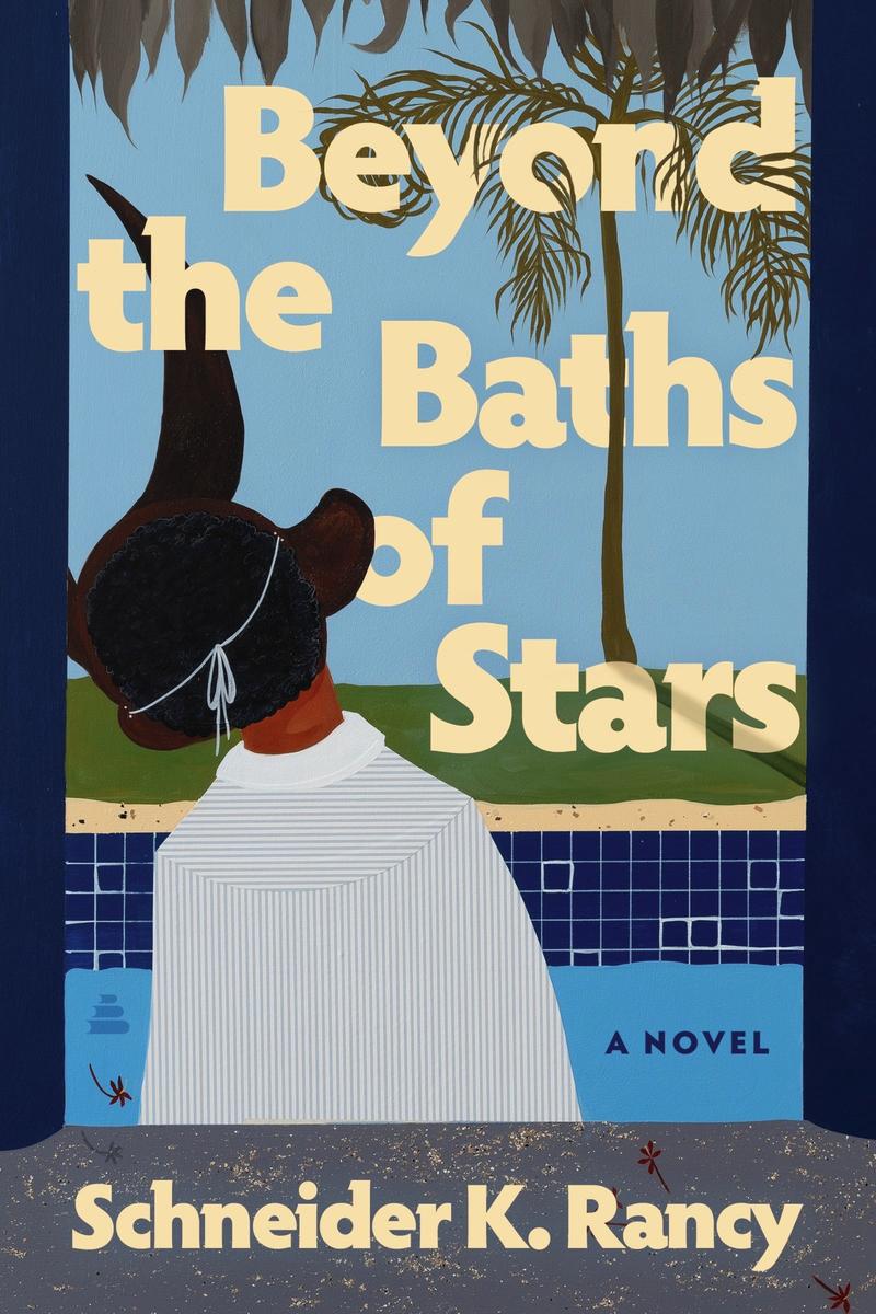 Beyond the Baths of Stars: A Novel by Schneider K. Rancy (Preorder)