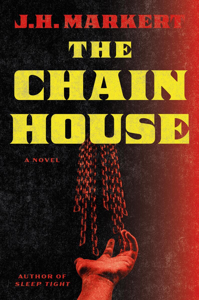 The Chain House: A Novel by J.H. Markert (Preorder)