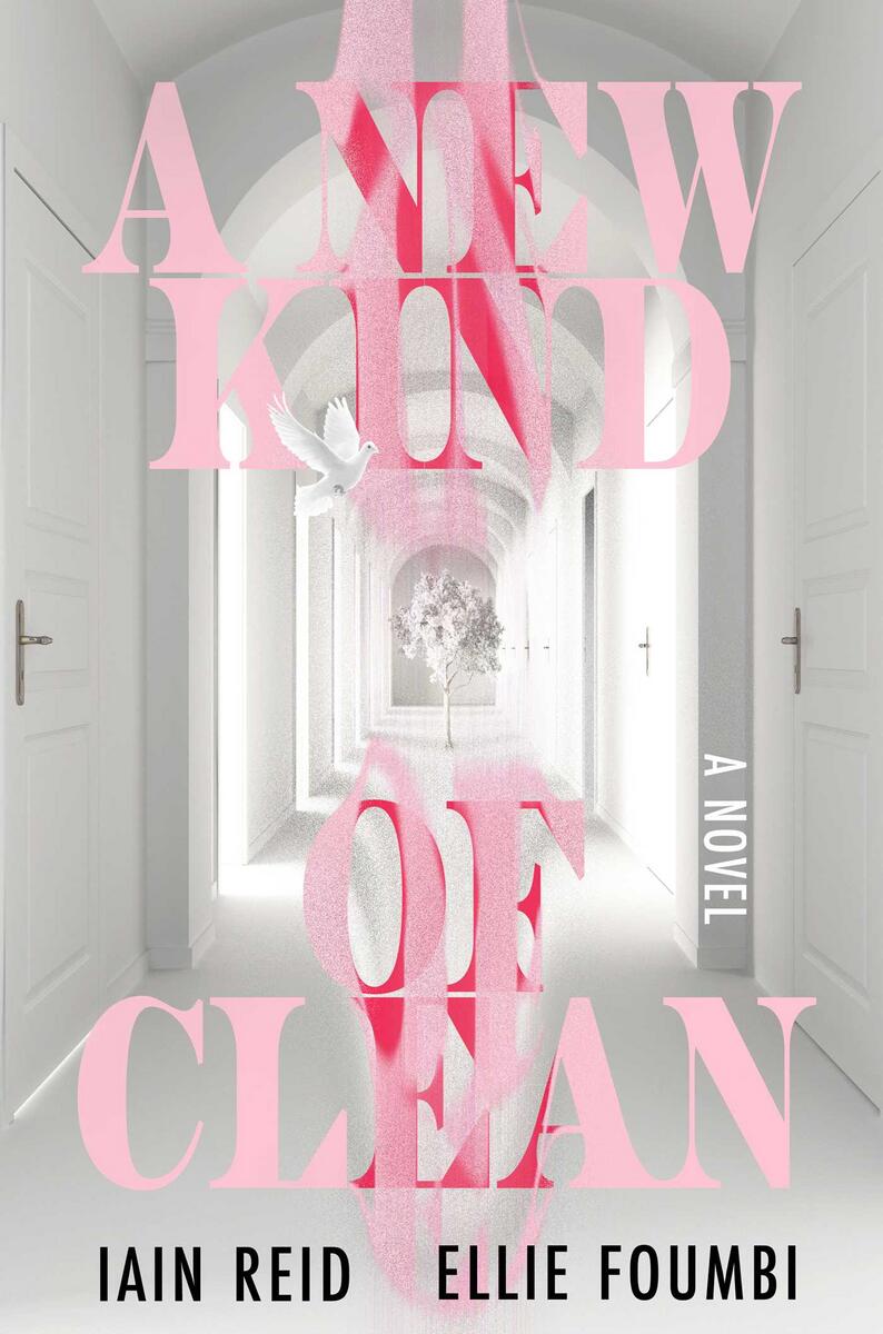 A New Kind of Clean: A Novel by Iain Reid & Ellie Foumbi (Preorder)