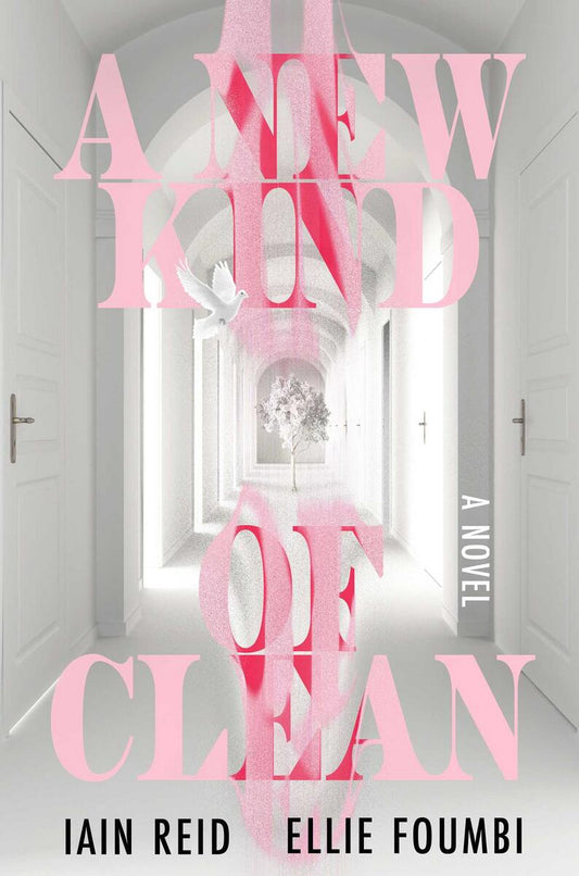 A New Kind of Clean: A Novel by Iain Reid & Ellie Foumbi (Preorder)