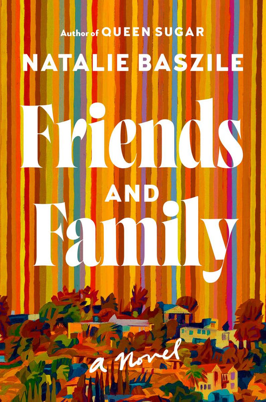 Friends and Family: A Novel by Natalie Baszile (Preorder)
