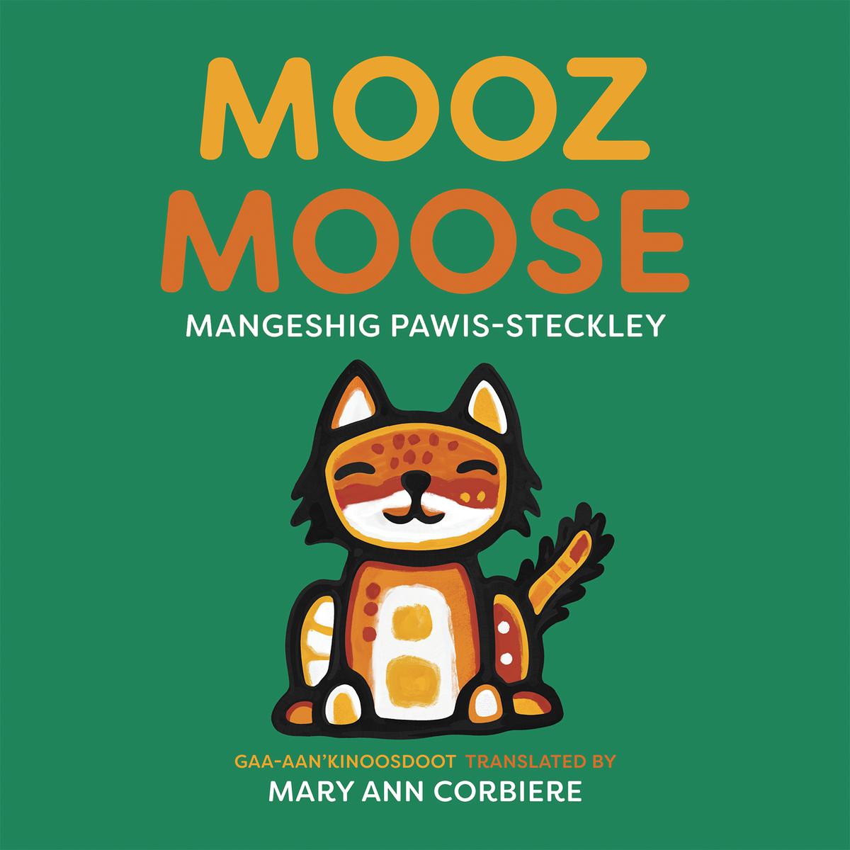 Mooz / Moose by Mangeshig Pawis-Steckley & Mary Ann Corbiere (Preorder)