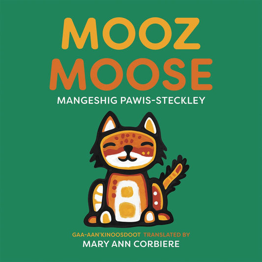 Mooz / Moose by Mangeshig Pawis-Steckley & Mary Ann Corbiere (Preorder)
