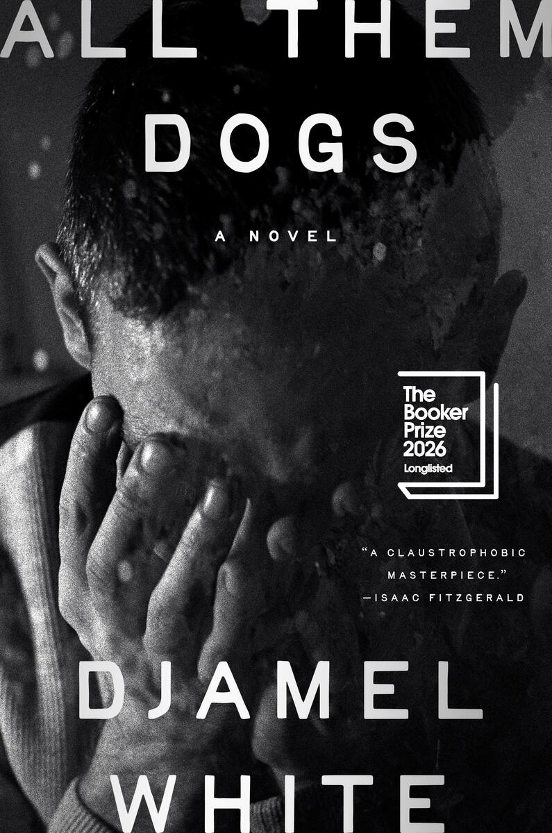 All Them Dogs: A Novel by Djamel White