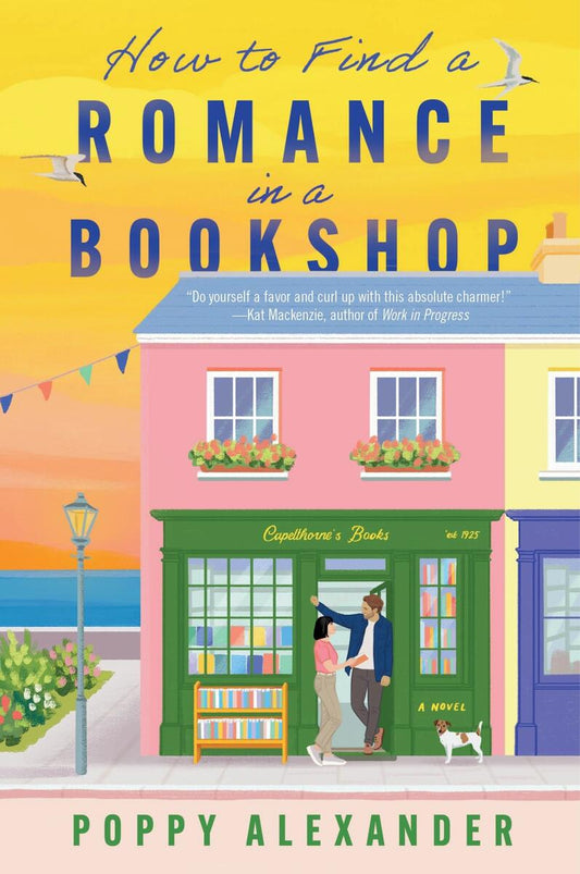 How to Find a Romance in a Bookshop: A Novel by Poppy Alexander