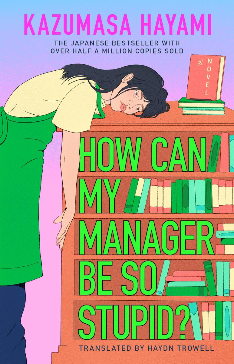 How Can My Manager Be So Stupid? by Kazumasa Hayami translated Haydn Trowell (Preorder)