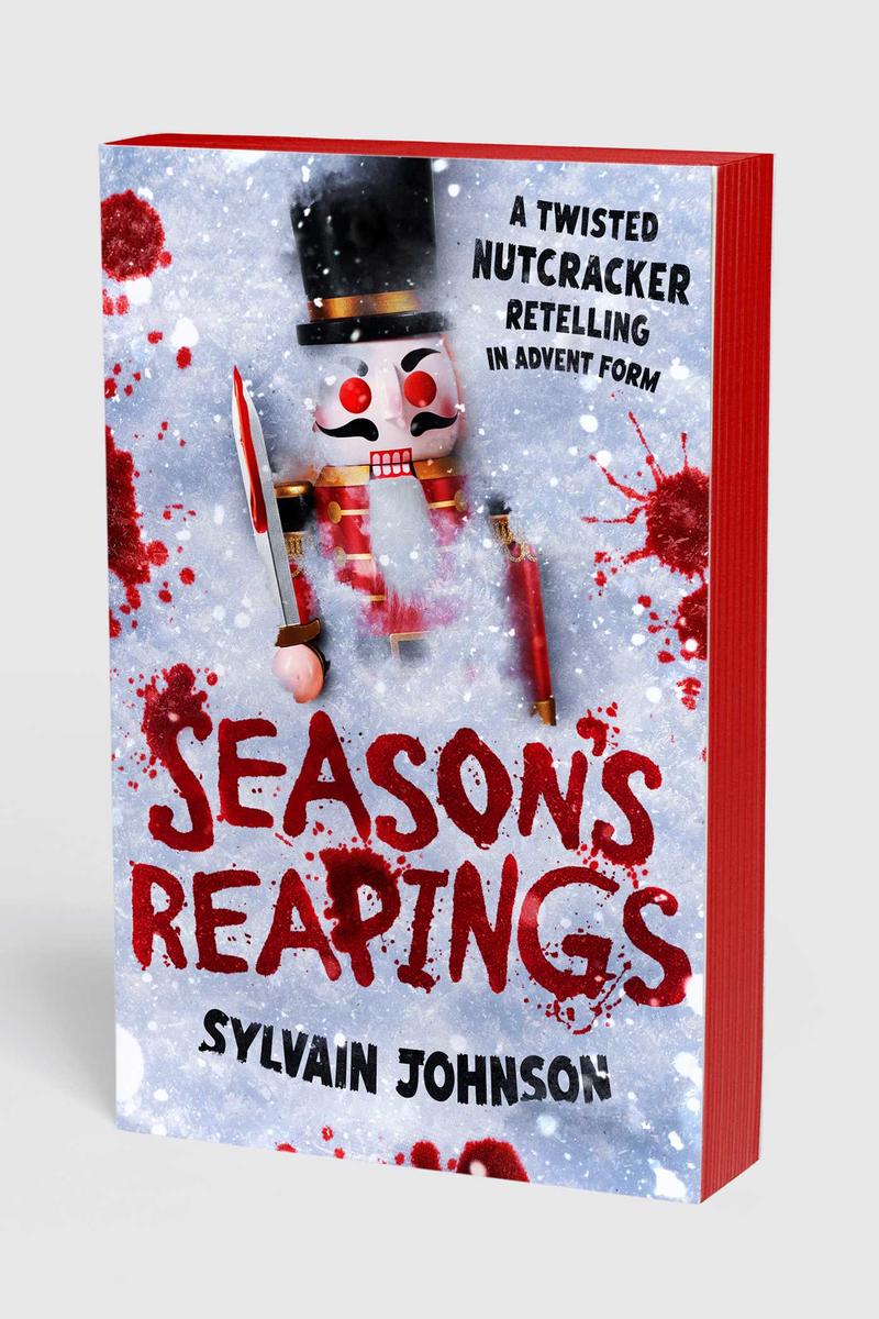 Season's Reapings: A Twisted Nutcracker Retelling in Advent Form by Sylvain Johnson (Preorder)