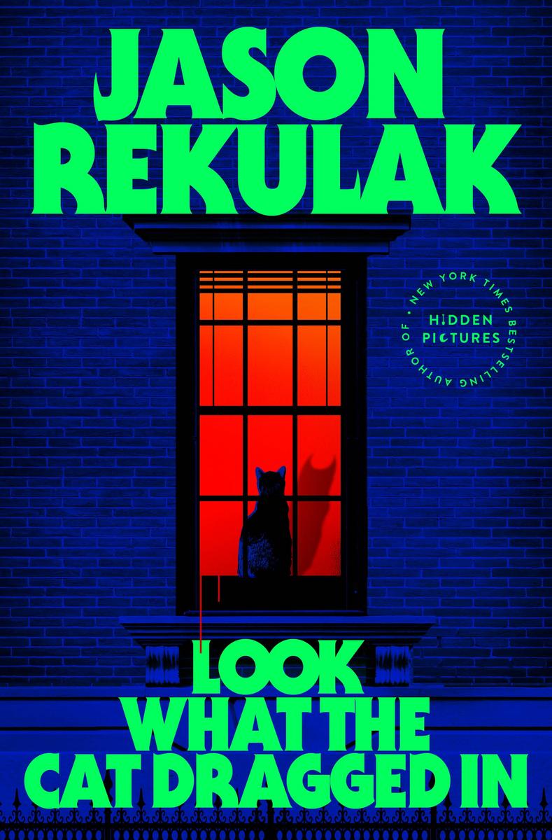 Look What the Cat Dragged In: A Novel by Jason Rekulak (Preorder)