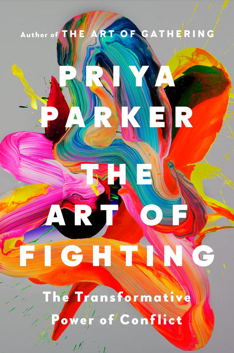 The Art of Fighting: The Transformative Power of Conflict by Priya Parker (Preorder)