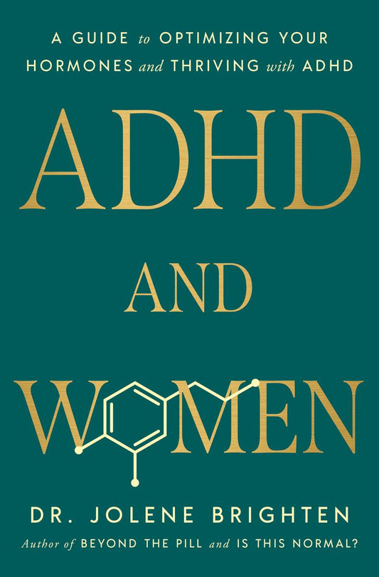 ADHD and Women: A Guide to Optimizing Your Hormones and Thriving with ADHD by Jolene Brighten (Preorder)