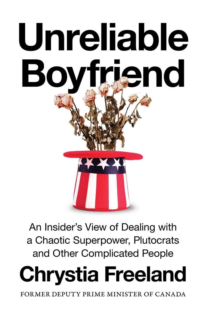 Unreliable Boyfriend: An Insider's View of Dealing with a Chaotic Superpower, Plutocrats, and Other Complicated People by Chrystia Freeland (Preorder)