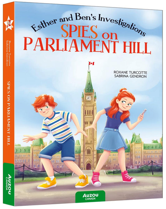 Spies on Parliament Hill: Esther and Ben's Investigations by Roxane Turcotte & Sabrina Gendron