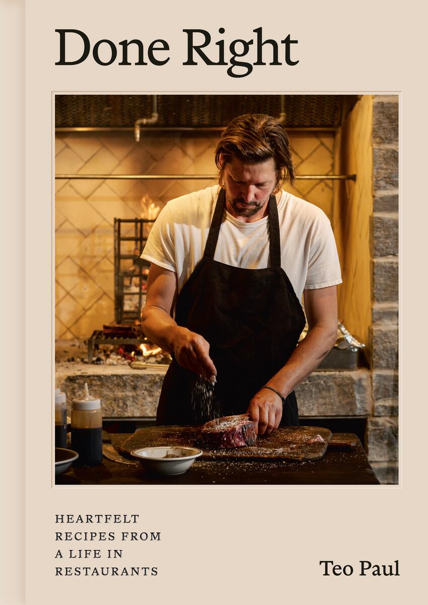 Done Right: Heartfelt Recipes from a Life in Restaurants by Teo Paul (Preorder)