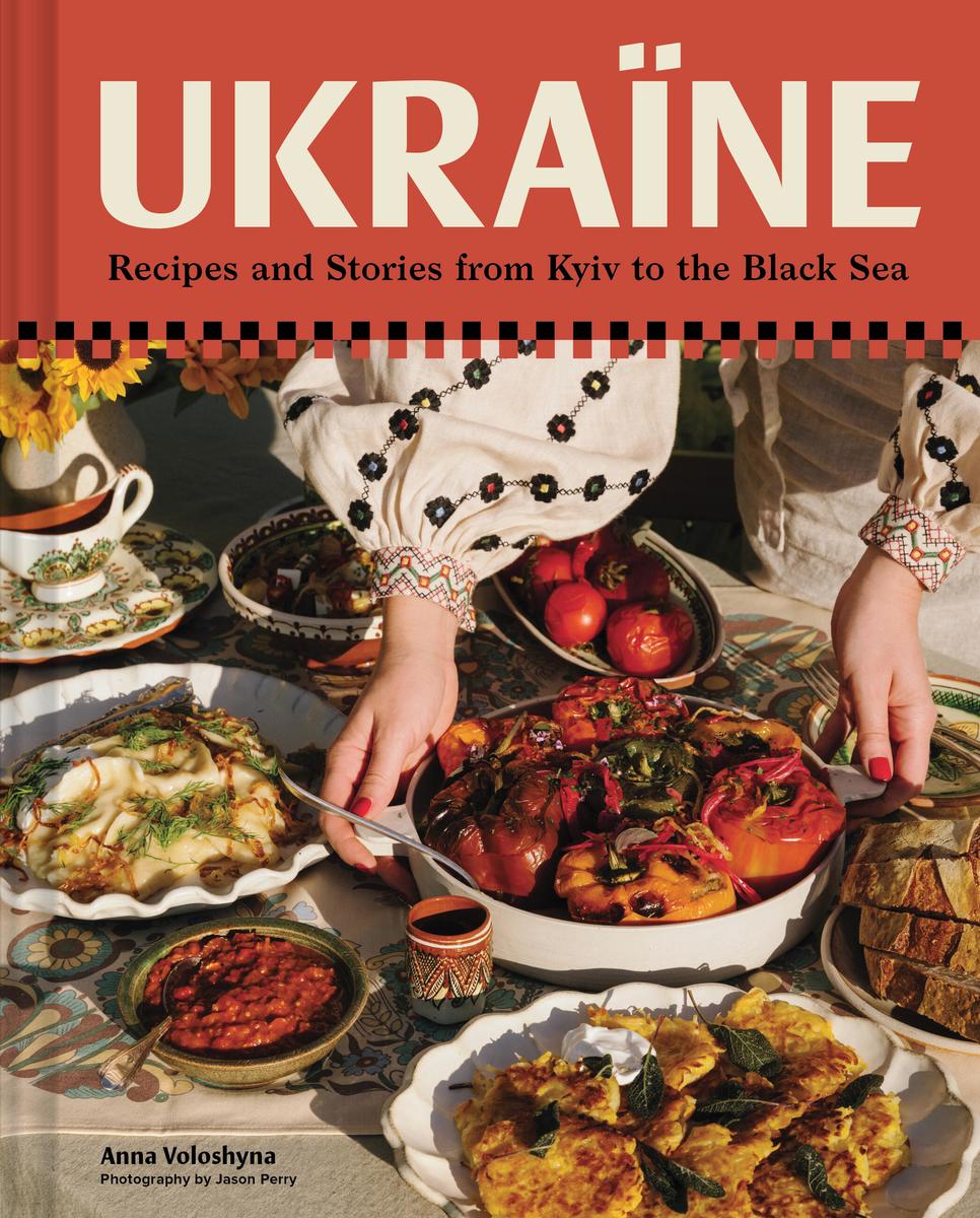 Ukraine: Recipes and Stories from Kyiv to the Black Sea by Anna Voloshyna & Jason Perry (Preorder)