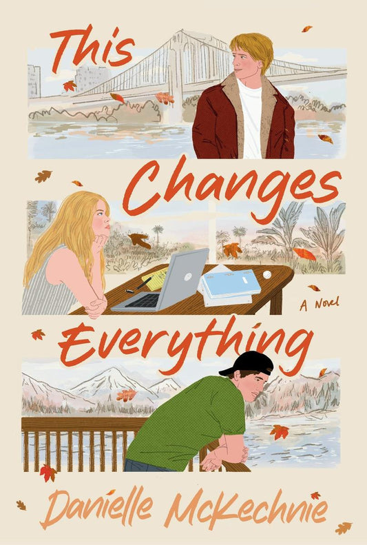 This Changes Everything: A Novel by Danielle McKechnie (Preorder)