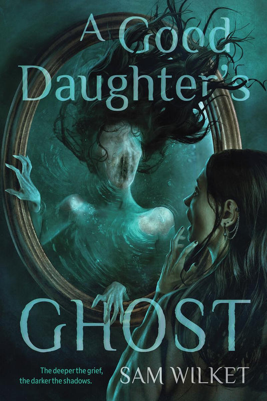 A Good Daughter's Ghost by Sam Wilket
