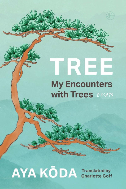 Tree: My Encounters with Trees by Aya Koda translated by Charlotte Goff (Preorder)